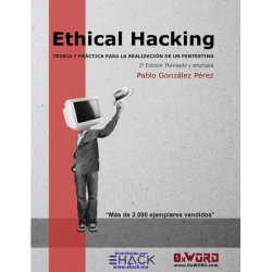 Ethical Hacking: Teoría y práctica para la realización de un pentesting 2ª Edición