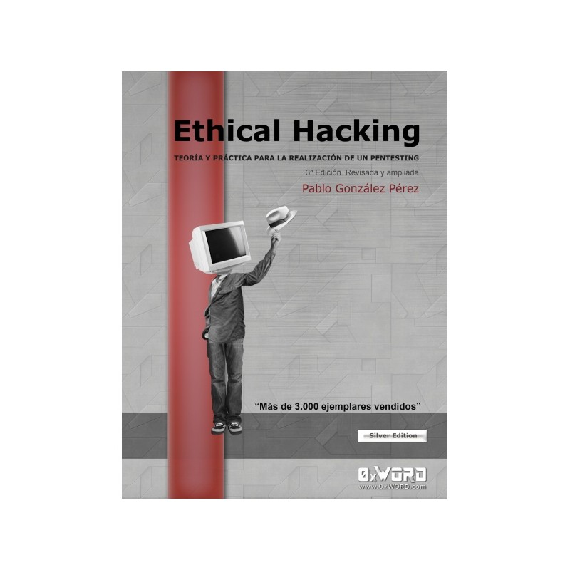 Ethical Hacking: Teoría y práctica para la realización de un pentesting 3ª Edición