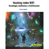 Hacking redes WiFi: Tecnología, Auditorías y Fortificación