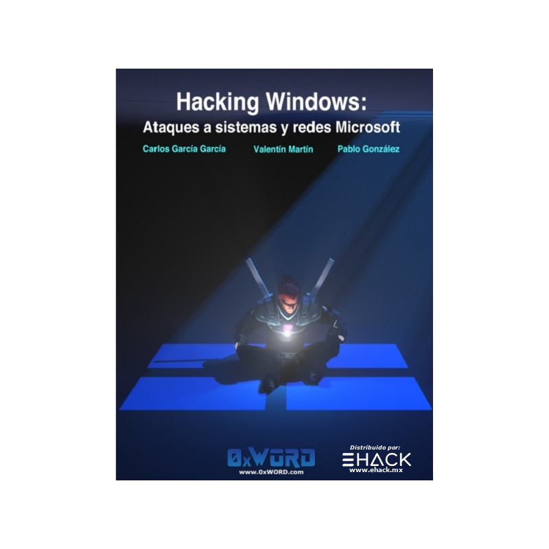 Hacking Windows: Ataques a sistemas y redes Microsoft 2ª Edición